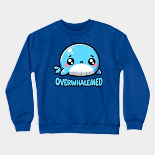 Overwhalemed! Cute Whale Pun Cartoon Crewneck Sweatshirt